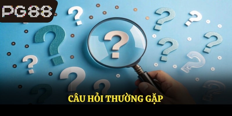 Câu hỏi thường gặp