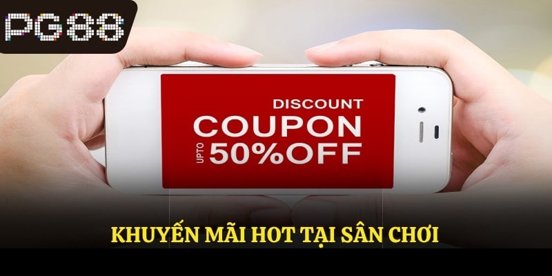 Khuyến mãi hot tại sân chơi