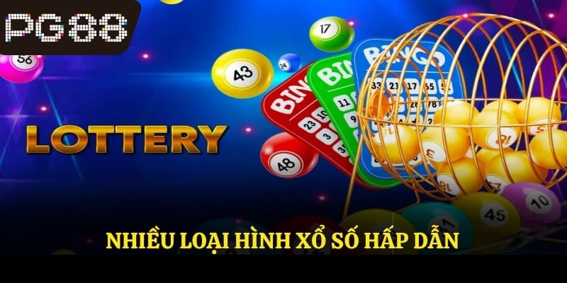 Nhiều loại hình xổ số hấp dẫn